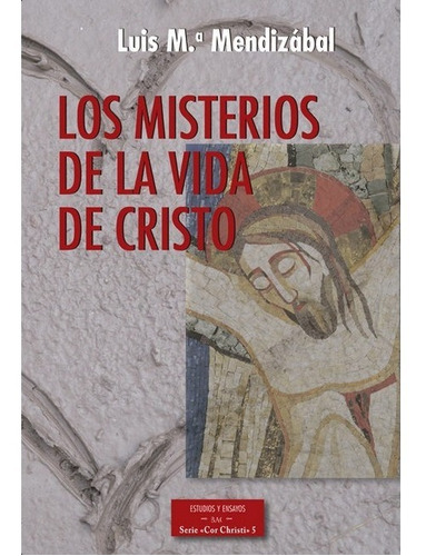 Los Misterios De La Vida De Cristo | Luis María Mendizábal
