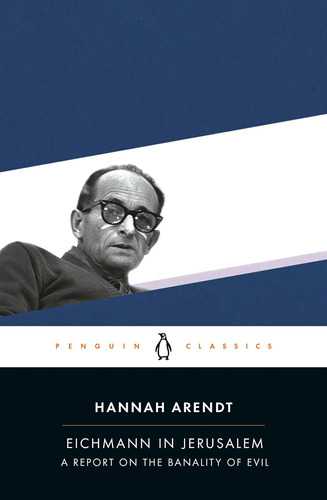 Libro: Eichmann In Jerusalem: A Report On The Banality Of Ev