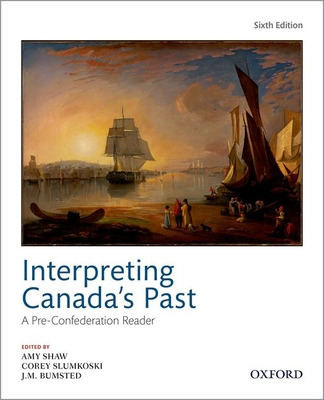 Libro Interpreting Canadas Past 6th Edition: A Pre Confed...