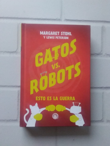 Gatos Vs Robots/ Margaret Stohl; Lewis Peterson