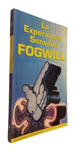 Fogwill. La Experiencia Sensible. 1° Edición&-.