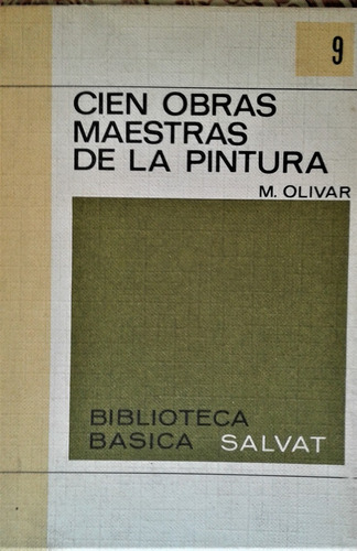 Cien Obras Maestras De La Pintura - M. Olivar - Salvat  1969