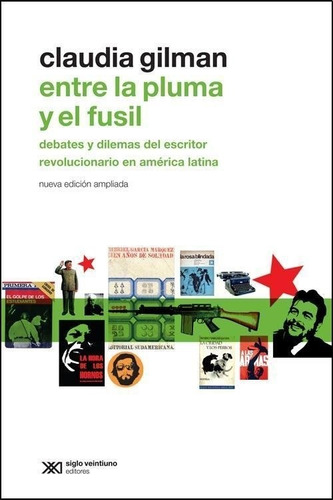 Entre La Pluma Y El Fusil - Claudia Gilman - Siglo Xxi