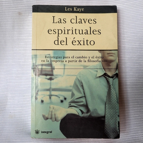 Las Claves Espirituales Del Exito Filosofia Zen Les Kaye Rba