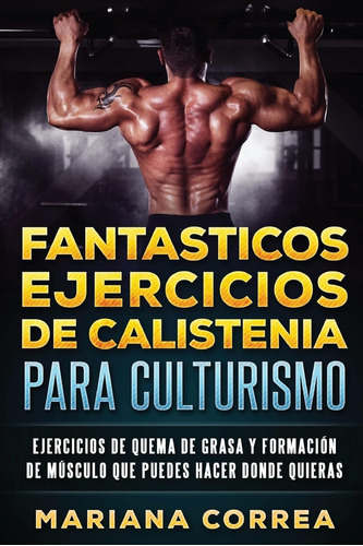 Libro: Fantasticos Ejercicios De Calistenia Para Culturismo: