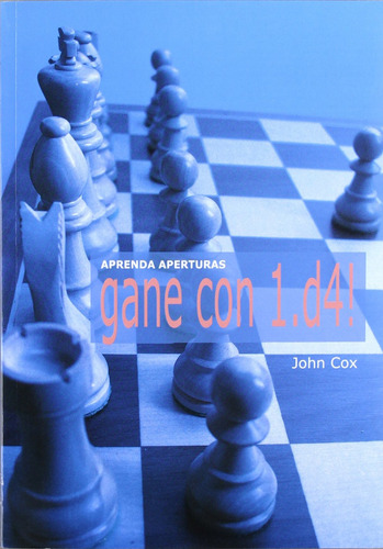 Libro Aprenda Aperturas: Gane Con 1.d4 - Cox, John