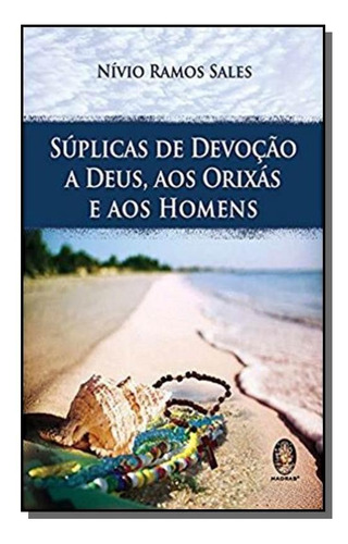 Suplicas De Devocao A Deus, Aos Orixas E Aos Homen, De Nivio Ramos De Azevedo. Editora Madras, Capa Mole Em Português, 2021