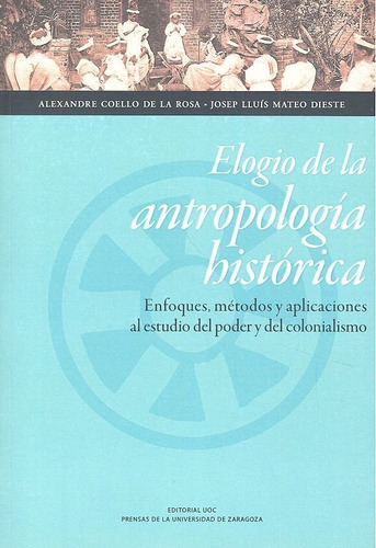 Elogio De La Antropologãâa Histãâ³rica, De Mateo Dieste, Josep Lluís. Editorial Prensas De La Universidad De Zaragoza, Tapa Blanda En Español