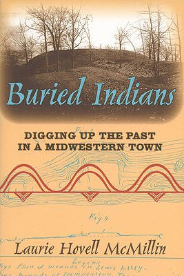 Libro Buried Indians: Digging Up The Past In A Midwestern...