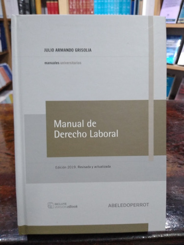 Grisolia - Manual De Derecho Laboral. Edición 2019 Tapa Dura