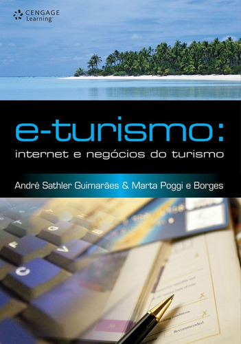 E-turismo: Internet e negócios do turismo, de Guimarães, André. Editora Cengage Learning Edições Ltda., capa mole em português, 2008