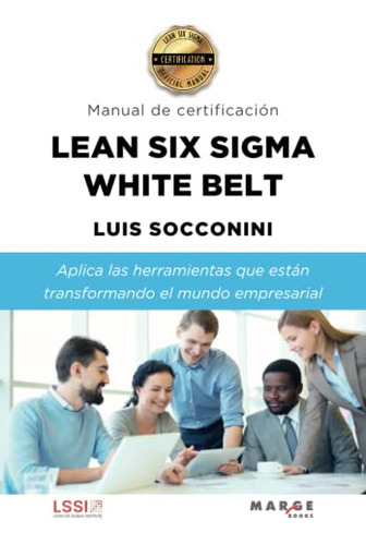 Lean Six Sigma White Belt. Manual De Certificacion