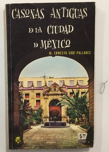 Ernesto Sodi Pallares Casonas Antiguas De La Cd De México