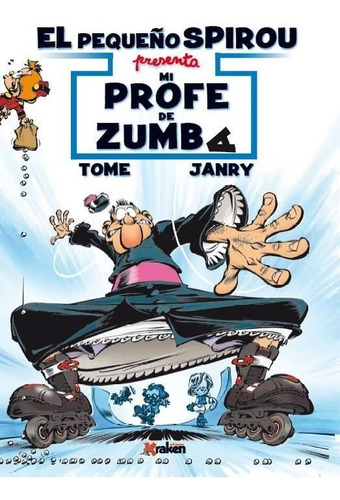 El Pequeãâ±o Spirou. Mi Profe De Zumba, De Tome, Philippe. Editorial Ediciones Kraken, Tapa Dura En Español