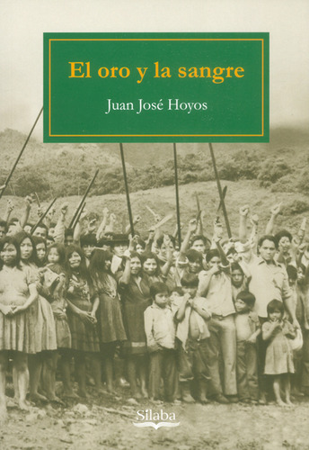 El oro y la sangre: El oro y la sangre, de Juan José Hoyos. Serie 9585959842, vol. 1. Editorial Silaba Editores, tapa blanda, edición 2016 en español, 2016