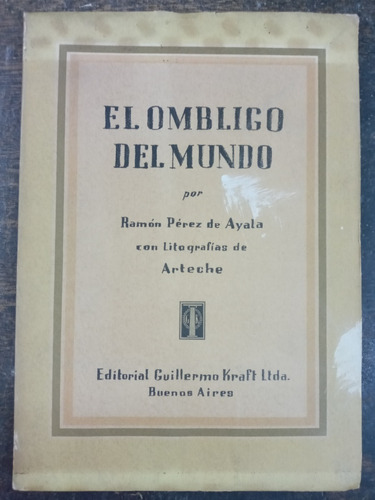 El Ombrigo Del Mundo * Ramon Perez De Ayala * Kraft 1948 *