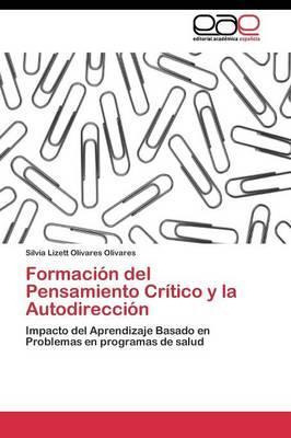 Libro Formacion Del Pensamiento Critico Y La Autodireccio...