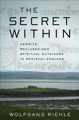 Libro The Secret Within : Hermits, Recluses, And Spiritua...