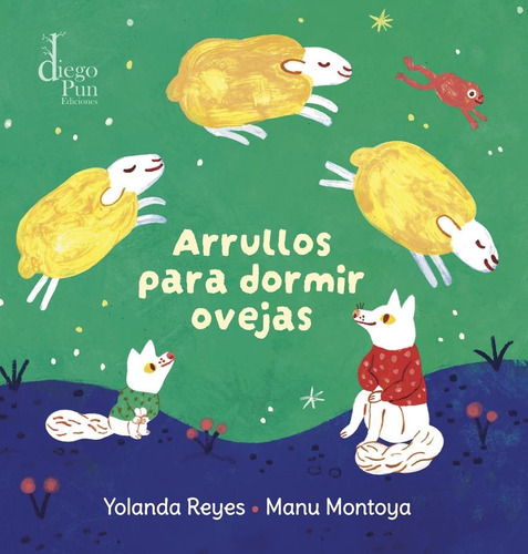 Libro: Arrullos Para Dormir Ovejas. Reyes, Yolanda. Diego Pu