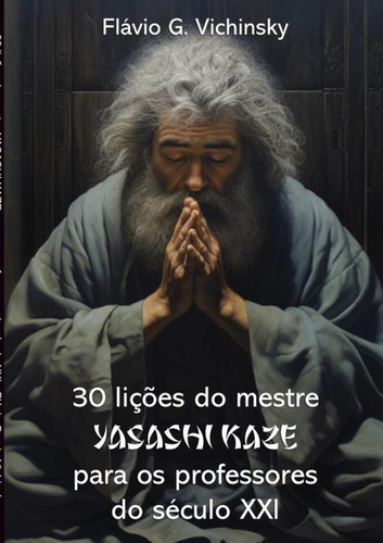30 Lições Do Mestre Yasashi Kaze Para Os Professores Do ...
