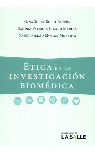 Etica En La Investigacion Biomedica, De Rubio Rincón, Gina Sorel. Editorial Universidad De La Salle, Tapa Blanda, Edición 1 En Español, 2017
