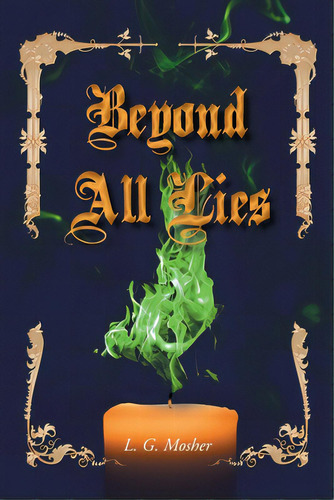 Beyond All Lies, De Mosher, L. G.. Editorial Newman Springs Pub Inc, Tapa Blanda En Inglés