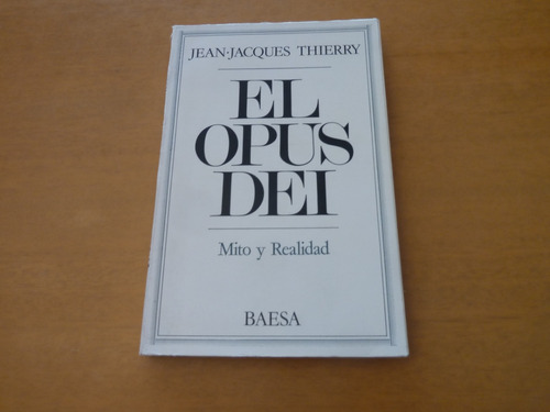 Jean-jacques Thierry. El Opus Dei. Mito Y Realidad