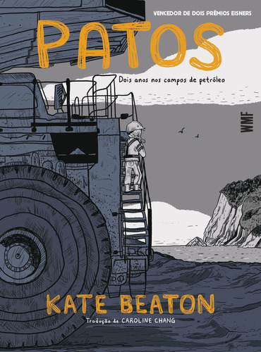 Patos - Dois anos nos campos de petróleo, de Kate Beaton. Editora WMF Martins Fontes, capa mole em português, 2023