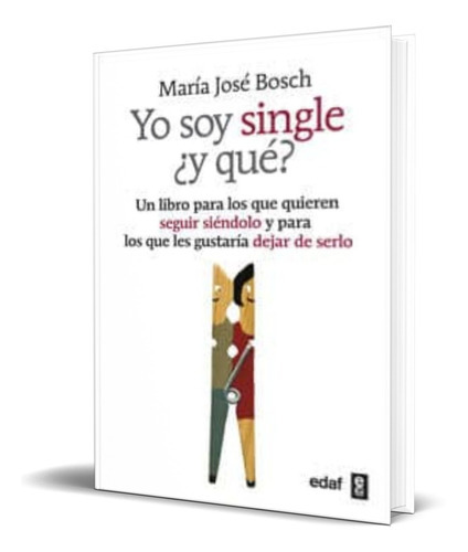 Yo Soy Single ¿y Que?, De Maria Jose Bosch. Editorial Edaf, Tapa Blanda En Español, 2012