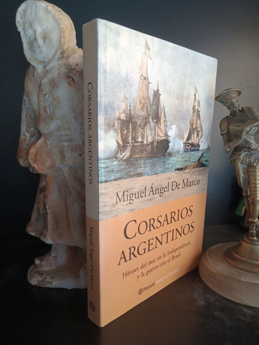 Corsarios Argentinos - Miguel Ángel De Marco - Planeta