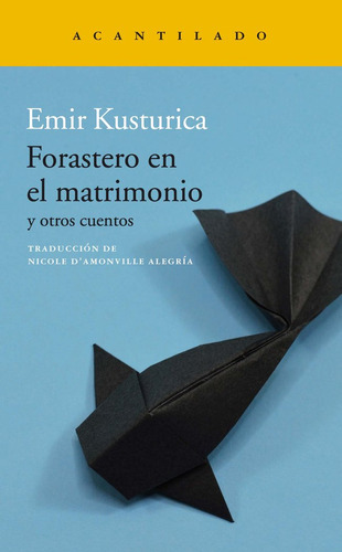 Forastero En El Matrimonio Y Otros Cuentos - Kusturica, E...