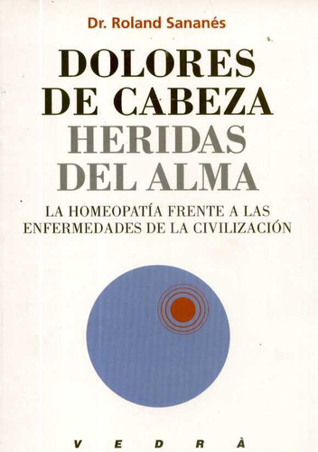 Dolores De Cabeza Heridas Del Alma Homeopatia  - Roland Sana