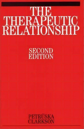 The Therapeutic Relationship, De Petruska Clarkson. Editorial John Wiley And Sons Ltd, Tapa Blanda En Inglés