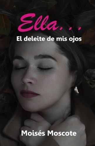 Libro:  Ella... El Deleite De Mis Ojos (spanish Edition)