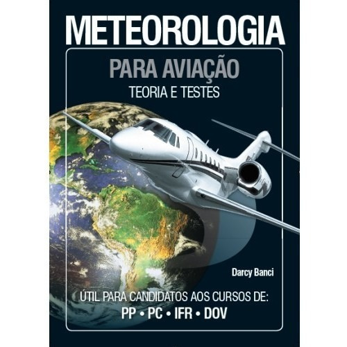 Meteorologia Para Aviação (teoria E Testes) - Darcy Banci