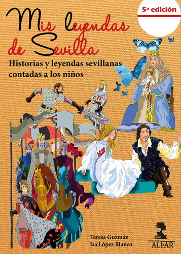 MIS LEYENDAS DE SEVILLA, de TERESA GUZMÁN. Editorial Ediciones Alfar, tapa blanda en español