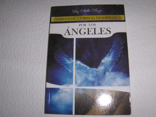 Codigos De La Biblia Descifrados Por Los Angeles Luz Stella