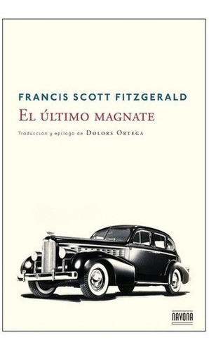 El Último Magnate  - Francis Scott Fitzgerald, De Francis Scott Fitzgerald. Editorial Navona En Español