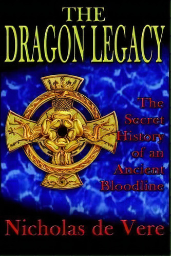 The Dragon Legacy, De Prince Nicholas De Vere. Editorial Book Tree Us, Tapa Blanda En Inglés