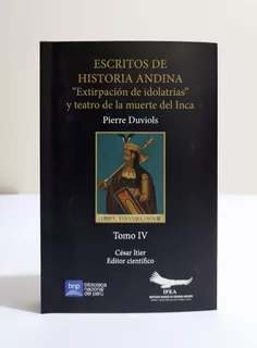 Extirpación De Idolatrías Y Teatro De La Muerte Del Inca