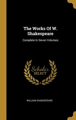 Libro The Works Of W. Shakespeare: Complete In Seven Volu...