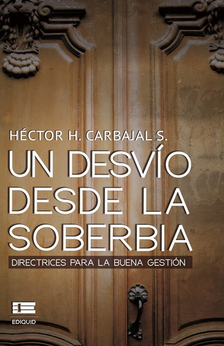 Un Desvío Desde La Soberbia - Héctor H Carbajal