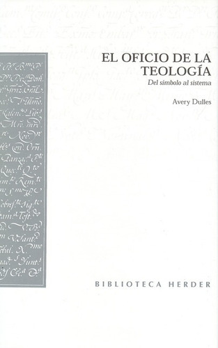 El Oficio De La Teologia. Del Simbolo Al Sistema, De Dulles, Avery. Editorial Herder, Tapa Dura, Edición 1 En Español, 2003