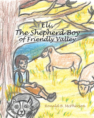 Libro Eli, The Shepherd Boy Of Friendly Valley - Mcpherso...
