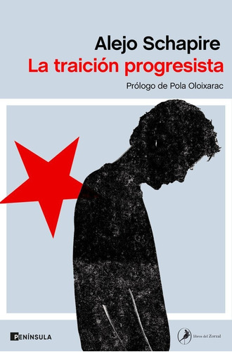 La Traiciãâ³n Progresista, De Schapire, Alejo. Editorial Ediciones Península, Tapa Blanda En Español