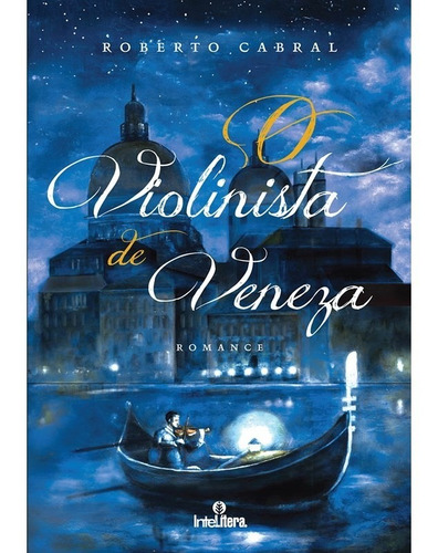 O Violinista De Veneza: Não Aplica, De : Roberto Cabral. Série Não Aplica, Vol. Não Aplica. Editora Intelítera, Capa Mole, Edição Não Aplica Em Português, 2012