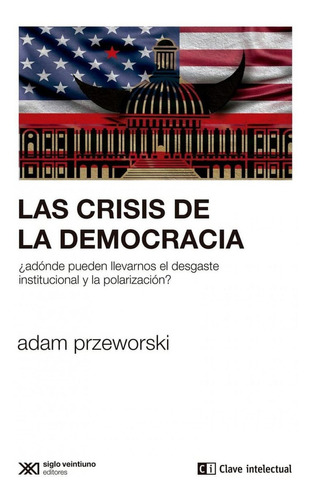 Libro: Las Crisis De La Democracia. Przeworski, Adam. Clave 