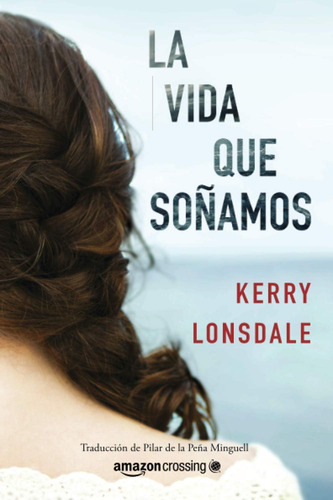 Libro: La Vida Que Soñamos (vida, 1) (edición En Español)