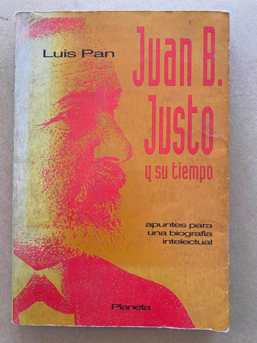 Juan B. Justo Y Su Tiempo - Pan, Luis