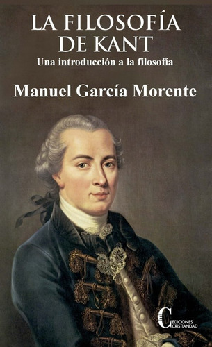 Filosofia De Kant, La. Una Introduccion A La Filosofia, De García Morente, Manuel. Editorial Cristiandad Editorial En Español